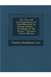 The Life and Correspondence of Field-Marshall Sir George Pollock ... (Constable of the Tower) - Primary Source Edition