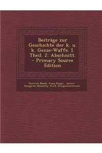 Beitrage Zur Geschichte Der K. U. K. Genie-Waffe. I. Theil. 2. Abschnitt.