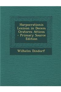 Harpocrationis Lexicon in Decem Oratores Atticos