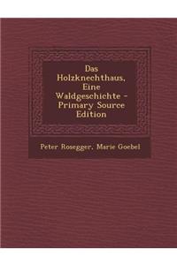 Das Holzknechthaus, Eine Waldgeschichte