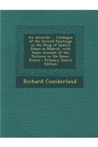 An Accurate ... Catalogue of the Several Paintings in the King of Spain's Palace at Madrid, with Some Account of the Pictures in the Buen-Retiro