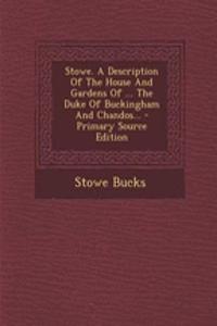 Stowe. a Description of the House and Gardens of ... the Duke of Buckingham and Chandos...