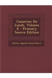 Causeries Du Lundi, Volume 8 - Primary Source Edition