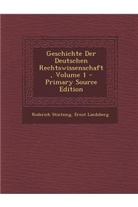 Geschichte Der Deutschen Rechtswissenschaft, Volume 1