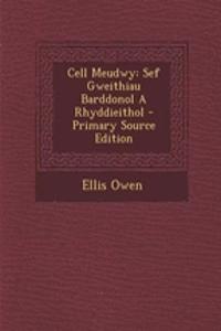 Cell Meudwy: Sef Gweithiau Barddonol a Rhyddieithol - Primary Source Edition