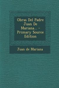 Obras Del Padre Juan De Mariana...