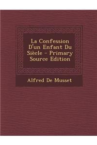 La Confession D'Un Enfant Du Siecle - Primary Source Edition