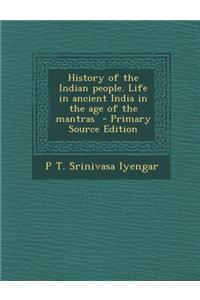 History of the Indian People. Life in Ancient India in the Age of the Mantras