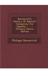 Buonarroti's History of Babeuf's Conspiracy for Equality ...... - Primary Source Edition