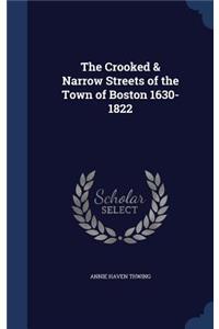 The Crooked & Narrow Streets of the Town of Boston 1630-1822