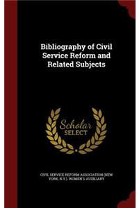 Bibliography of Civil Service Reform and Related Subjects