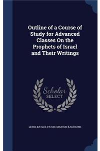 Outline of a Course of Study for Advanced Classes On the Prophets of Israel and Their Writings
