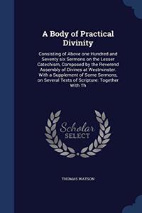 A BODY OF PRACTICAL DIVINITY: CONSISTING