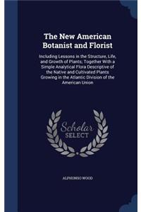 The New American Botanist and Florist