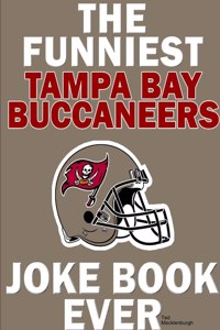 Funniest Tampa Bay Buccaneers Joke Book Ever