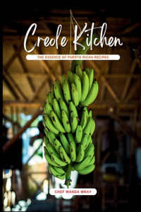 Creole Kitchen, The Essence of Puerto Rican Recipes