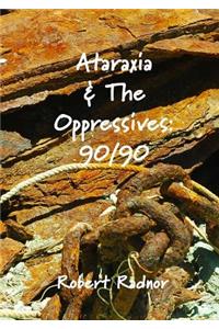 Ataraxia & The Oppressives: 90/90