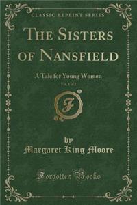 The Sisters of Nansfield, Vol. 1 of 2: A Tale for Young Women (Classic Reprint)
