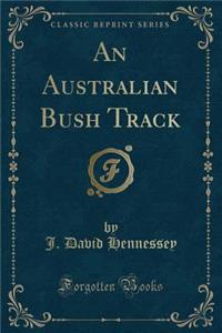 An Australian Bush Track (Classic Reprint)