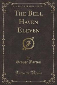 The Bell Haven Eleven (Classic Reprint)