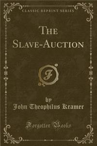 The Slave-Auction (Classic Reprint)