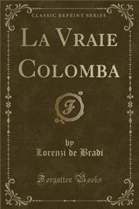 La Vraie Colomba (Classic Reprint)