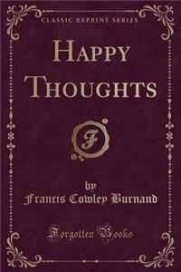 Happy Thoughts (Classic Reprint)