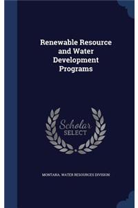 Renewable Resource and Water Development Programs