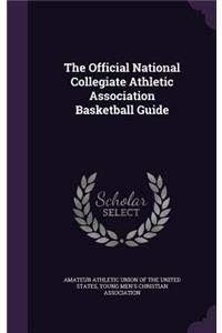 The Official National Collegiate Athletic Association Basketball Guide