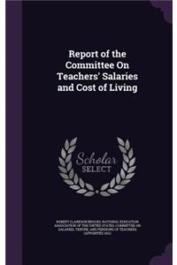 Report of the Committee On Teachers' Salaries and Cost of Living