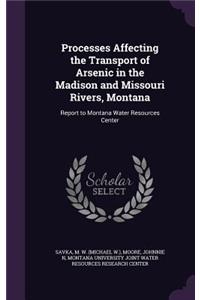 Processes Affecting the Transport of Arsenic in the Madison and Missouri Rivers, Montana