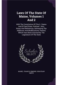 Laws of the State of Maine, Volumes 1 and 2