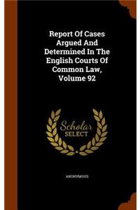 Report of Cases Argued and Determined in the English Courts of Common Law, Volume 92