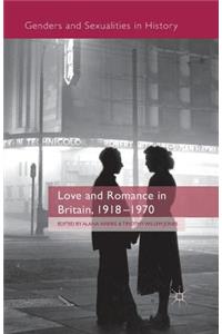 Love and Romance in Britain, 1918 - 1970