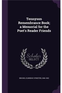 Tennyson Remembrance Book; a Memorial for the Poet's Reader Friends
