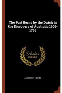 The Part Borne by the Dutch in the Discovery of Australia 1606-1765