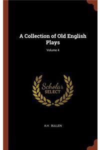 A Collection of Old English Plays; Volume 4