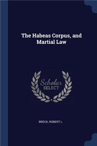The Habeas Corpus, and Martial Law