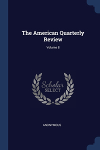 American Quarterly Review; Volume 8