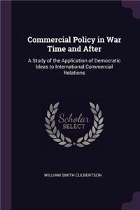 Commercial Policy in War Time and After