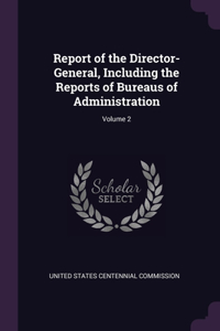 Report of the Director-General, Including the Reports of Bureaus of Administration; Volume 2