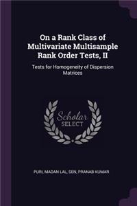 On a Rank Class of Multivariate Multisample Rank Order Tests, II