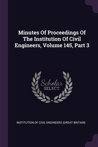 Minutes Of Proceedings Of The Institution Of Civil Engineers, Volume 145, Part 3