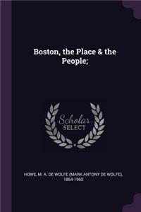 Boston, the Place & the People;