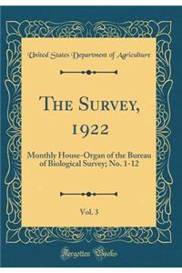 The Survey, 1922, Vol. 3: Monthly House-Organ of the Bureau of Biological Survey; No. 1-12 (Classic Reprint)