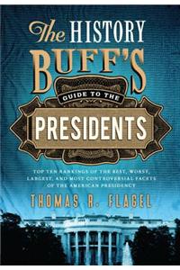 The History Buff's Guide to the Presidents