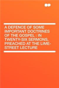 A Defence of Some Important Doctrines of the Gospel