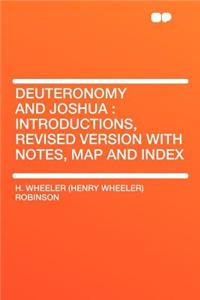 Deuteronomy and Joshua: Introductions, Revised Version with Notes, Map and Index