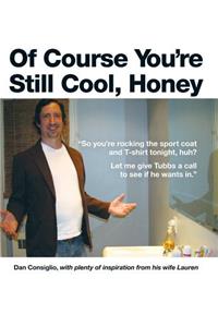 Of Course You're Still Cool, Honey