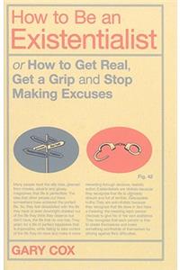 How to Be an Existentialist